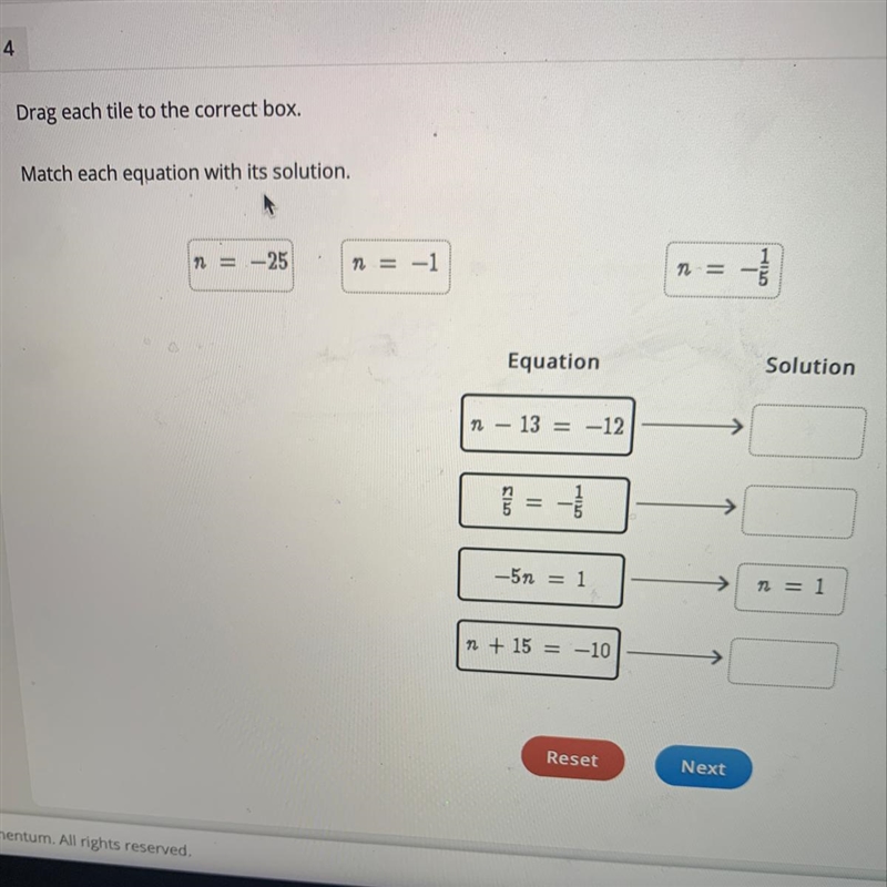 Drag each tile to the correct box. Match each equation with its solution. n = = -1 n-example-1