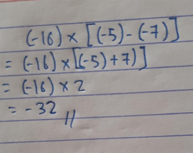 (-16) x [(-5) - (-7)]​-example-1