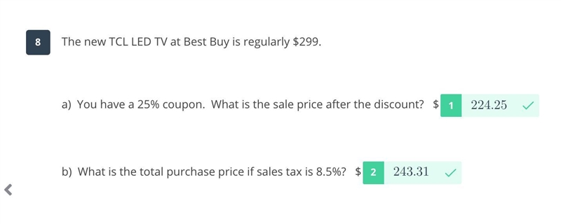 The new TCL LED TV at Best Buy is regularly $299. a) You have a 25% coupon. What is-example-1