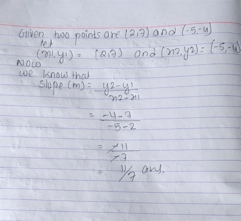 Find the slope of the line containing the points (2, 7) and (-5, -4).-example-1