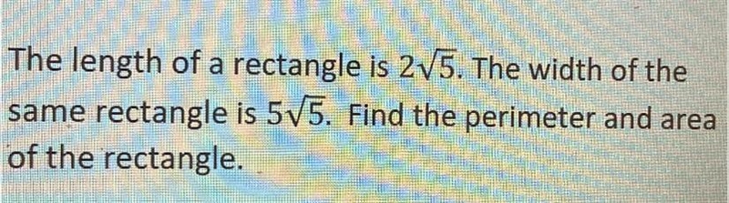 HELP PLEASE! The length of a rectangle is 2V5. The width of the same rectangle is-example-1