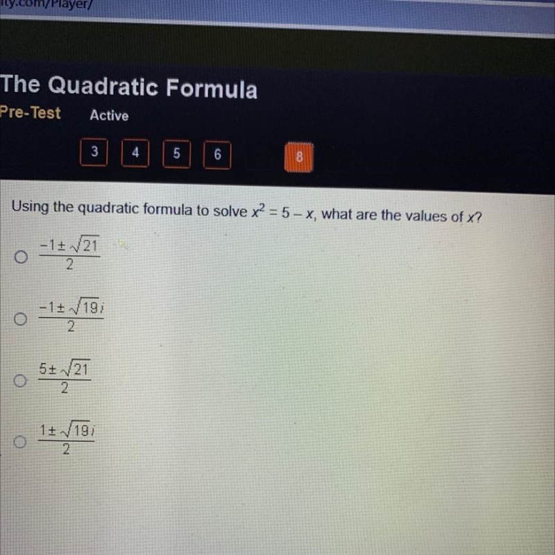 Using the quadratic formula to solve x2 = 5 – X, what are the values of X? -1021 2 -1 + 19 2 5+21 2 1+ /19/ 2-example-1