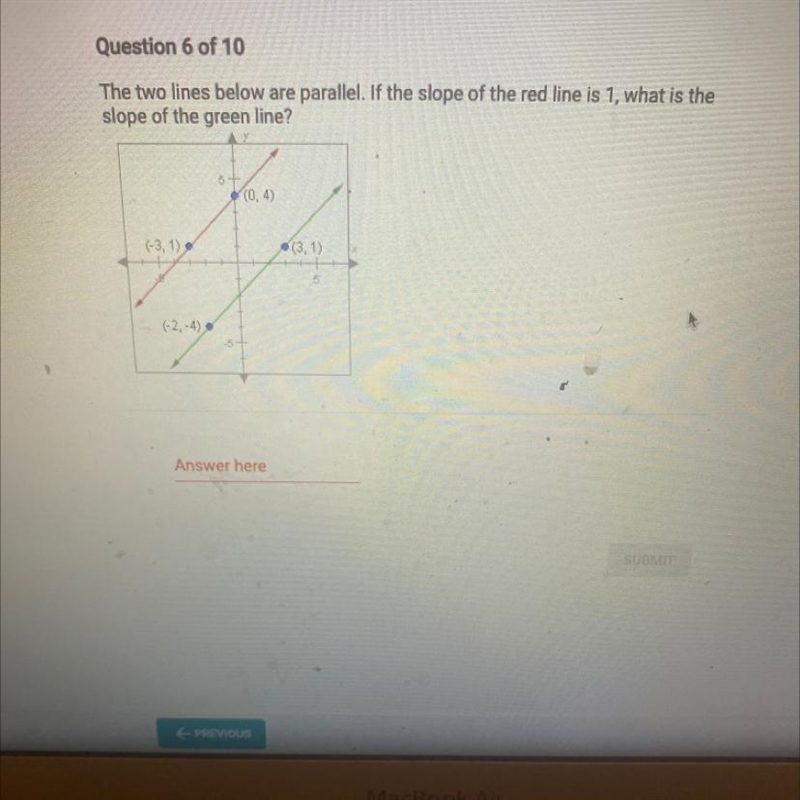 The two lines below are parallel. If the slope of the red line is 1, what is the slope-example-1