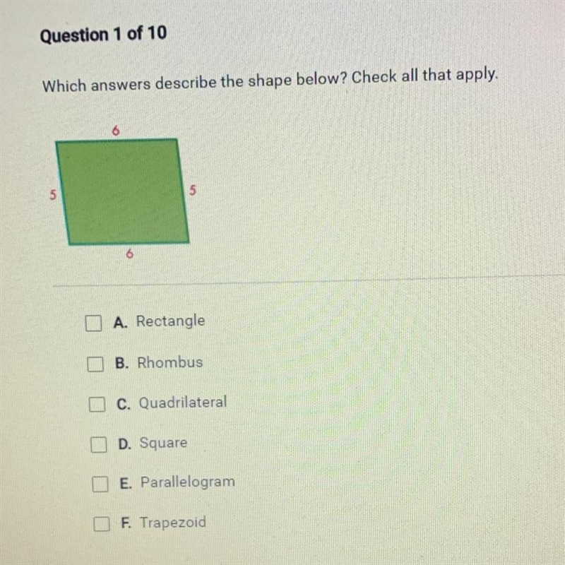 Which answers describe the shape below? Check all that apply. A. Rectangle B. Rhombus-example-1