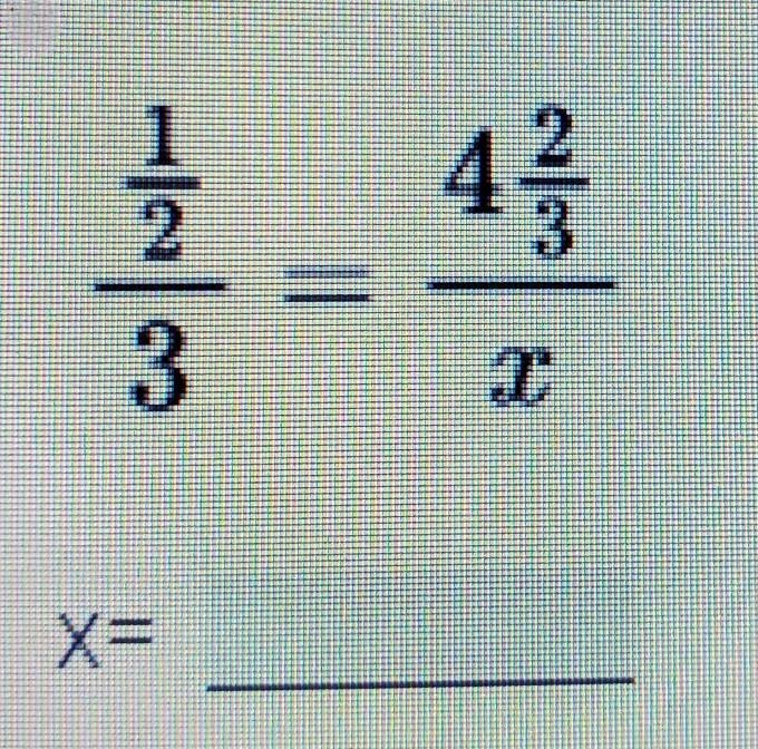 1/2 ÷ 3 = 4 2/3 ÷ x. Solve the proportion​-example-1