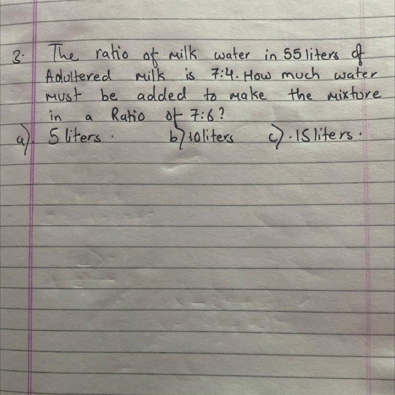 3. The ratio of milk water in 55 liters of Adultered milk is 7:4. How much water must-example-1