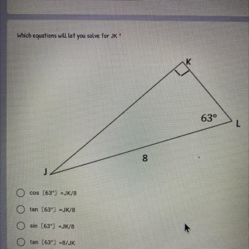 Which equation will let you solve for jk cos[63] = jk/8 Tan [63]= jk/8 Sin[63]=jk-example-1