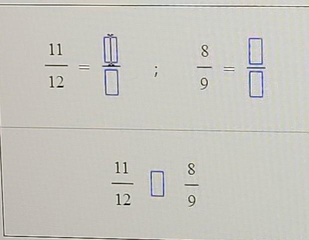 Rewrite 11/12 and 8/9 so that they have a common denominator. Then use <, =, or-example-1