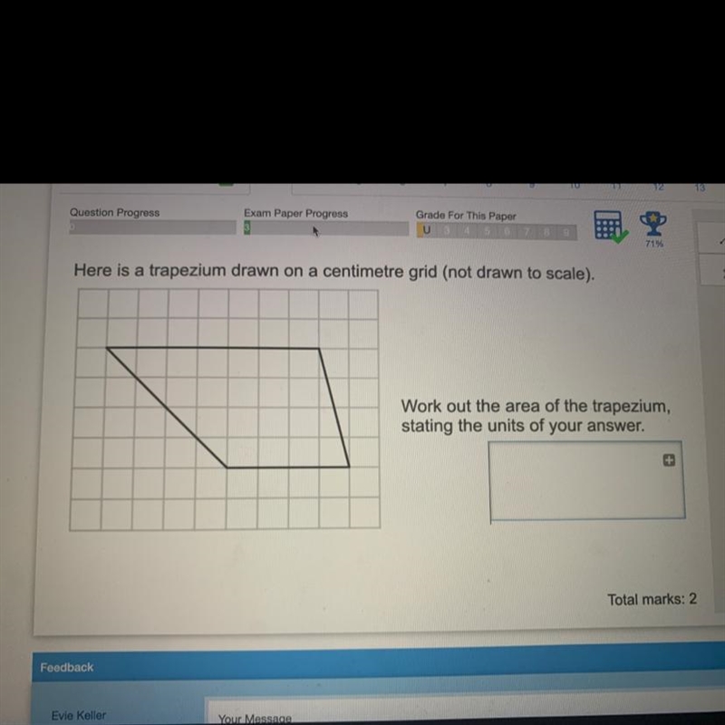 Here is a trapezium drawn on a centimetre grid (not drawn to scale). Work out the-example-1