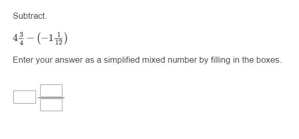 Subtract 4 3/4 - ( -1 1/12 ) Enter your answer as a simplified mixed number by filling-example-1