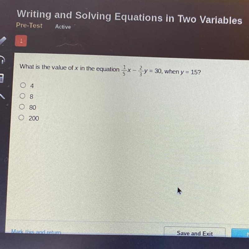 What is the value of x in the equation x - y = 30, when y = 15? O4 O 8 O 80 O 200-example-1