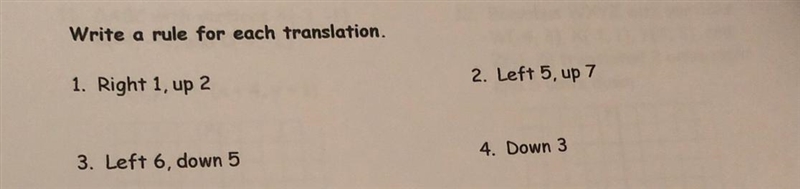 Write a rule for each translation. 1. Right 1, up 2 2. Left 5, up 7 3. Left 6, down-example-1