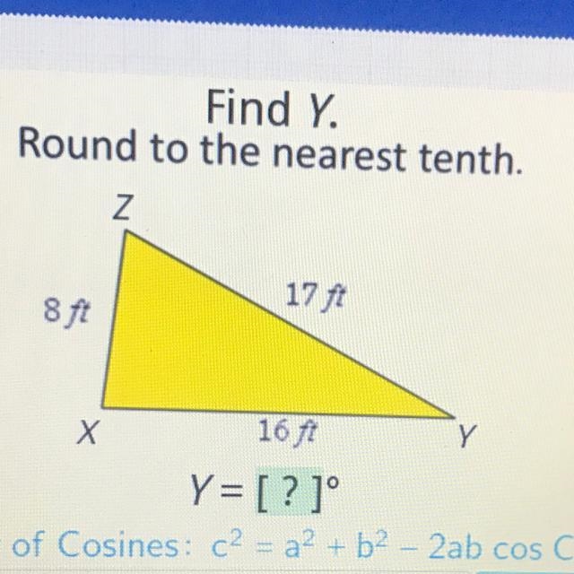 Find Y. Round to the nearest tenth. Z 8 ft 17 ft Х Y 16 ft Y= [?]°-example-1