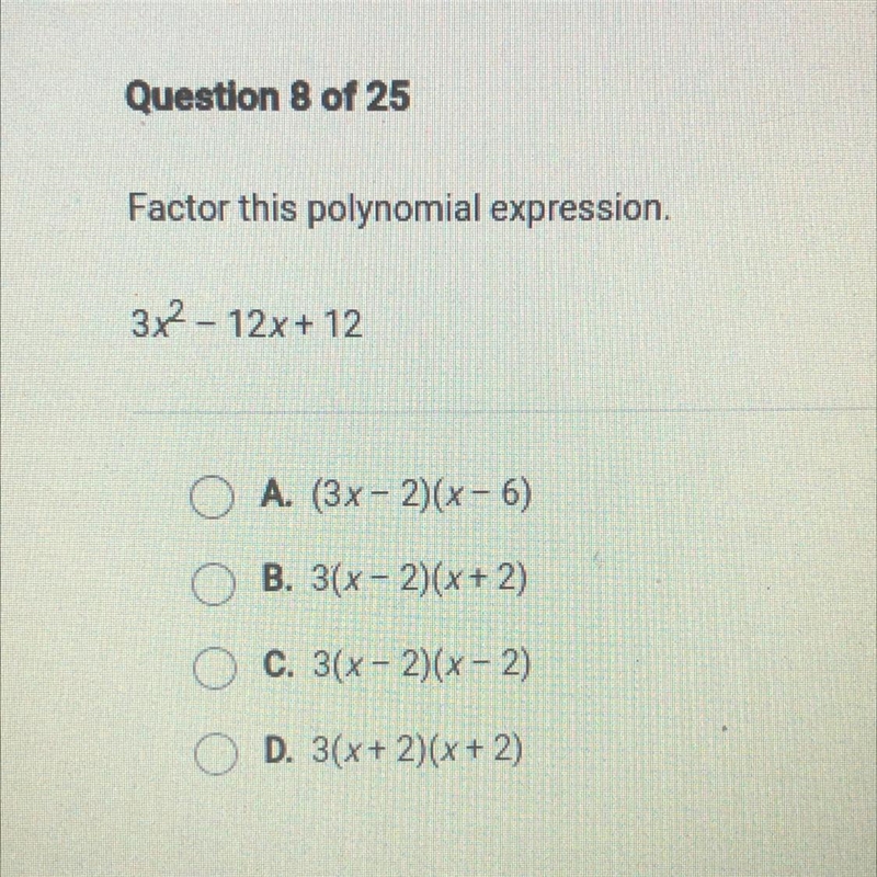 Factor this polynomial expression. 3x^2 - 12x+ 12 A. (3x - 2)(x-6) B. 3(x-2)(x + 2) C-example-1