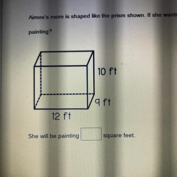 HELP! Aimee's room is shaped like the prism shown. If she wants to paint the walls-example-1