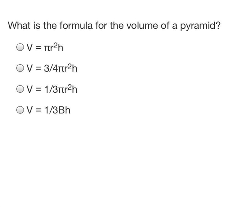 What is the formula for the volume of a pyramid? V = πr2h V = 3/4πr2h V = 1/3πr2h-example-1