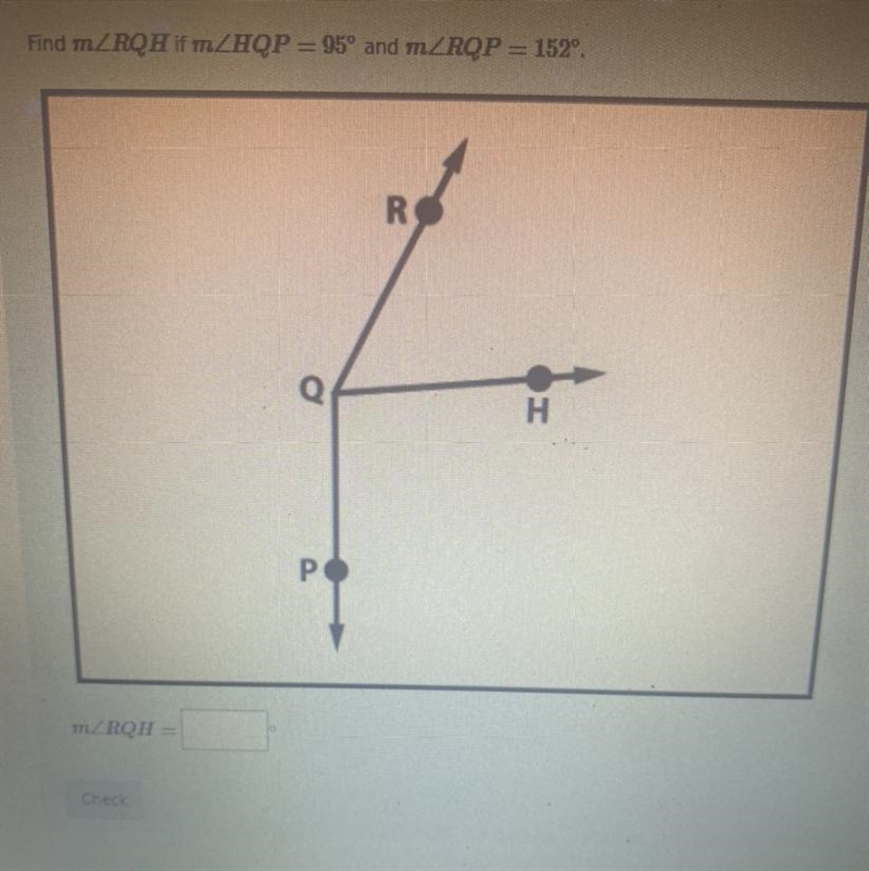 Find m angle RQH if m angle HQP=95^ and m angle RQP=152^-example-1