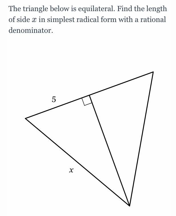 The triangle below is equilateral. Find the length of side x in simplest radical form-example-1