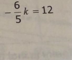 PLEASE HELP -6/5k=12 Show your work in details if you can, I have a hard time understanding-example-1