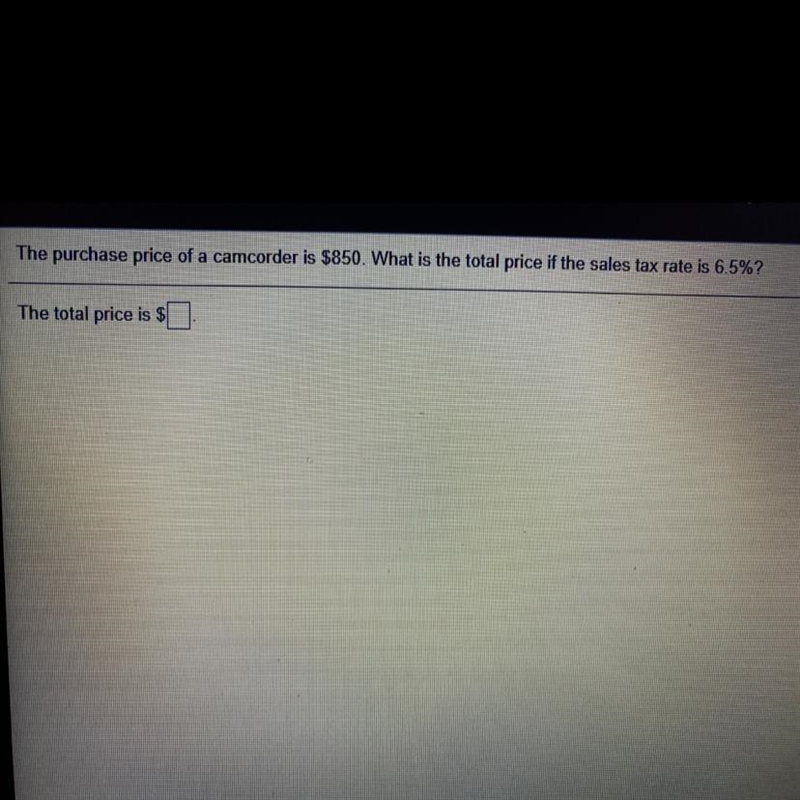 The purchase price of a camcorder is $850. What is the total price if the sales tax-example-1