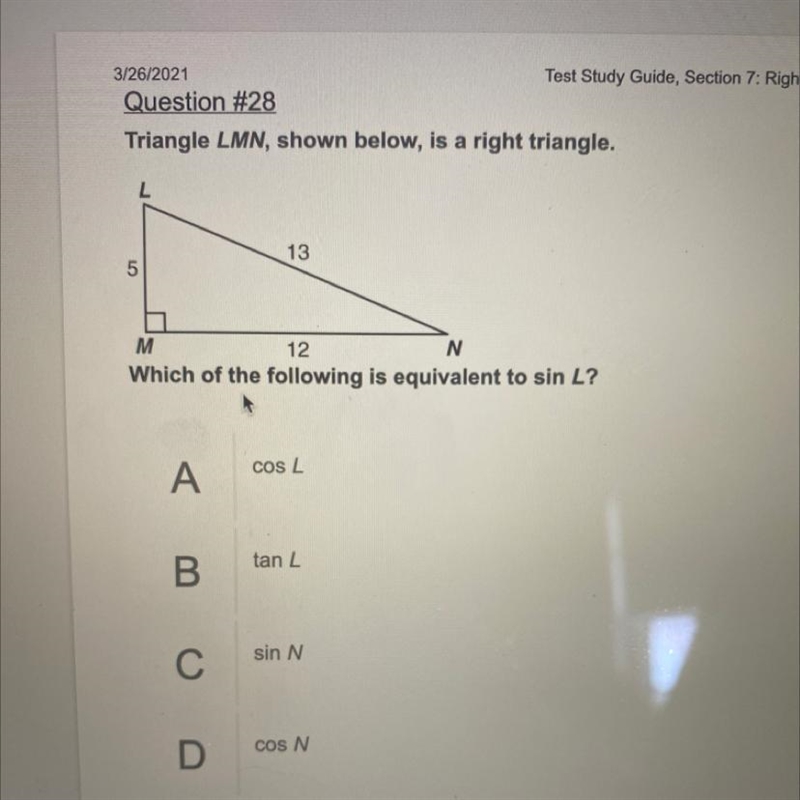 Triangle LMN, shown below, is a right triangle. L 13 5 N M 12 Which of the following-example-1