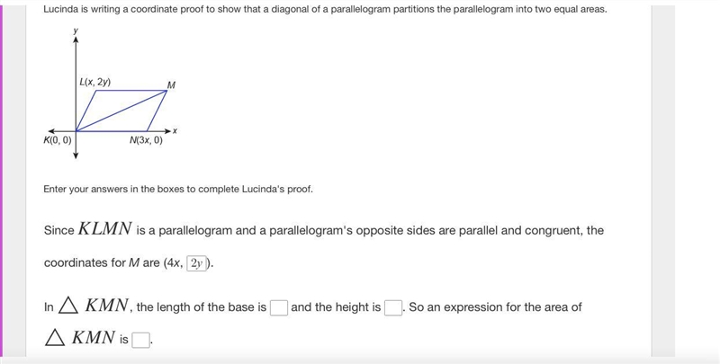 Lucinda is writing a coordinate proof to show that a diagonal of a parallelogram partitions-example-2