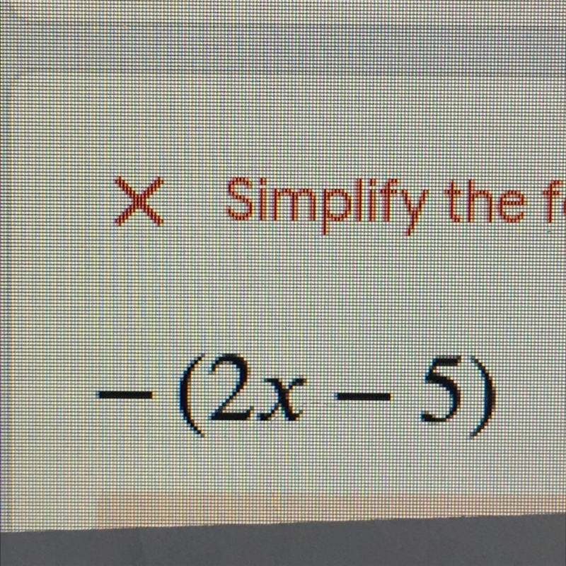 Simplify the following: -(2x-5)-example-1