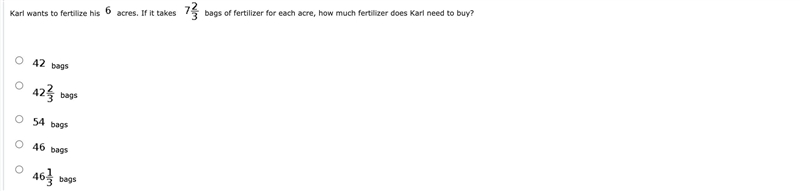 Karl wants to fertilize his 6 acres. If it takes 7 StartFraction 2 Over 3 EndFraction-example-1