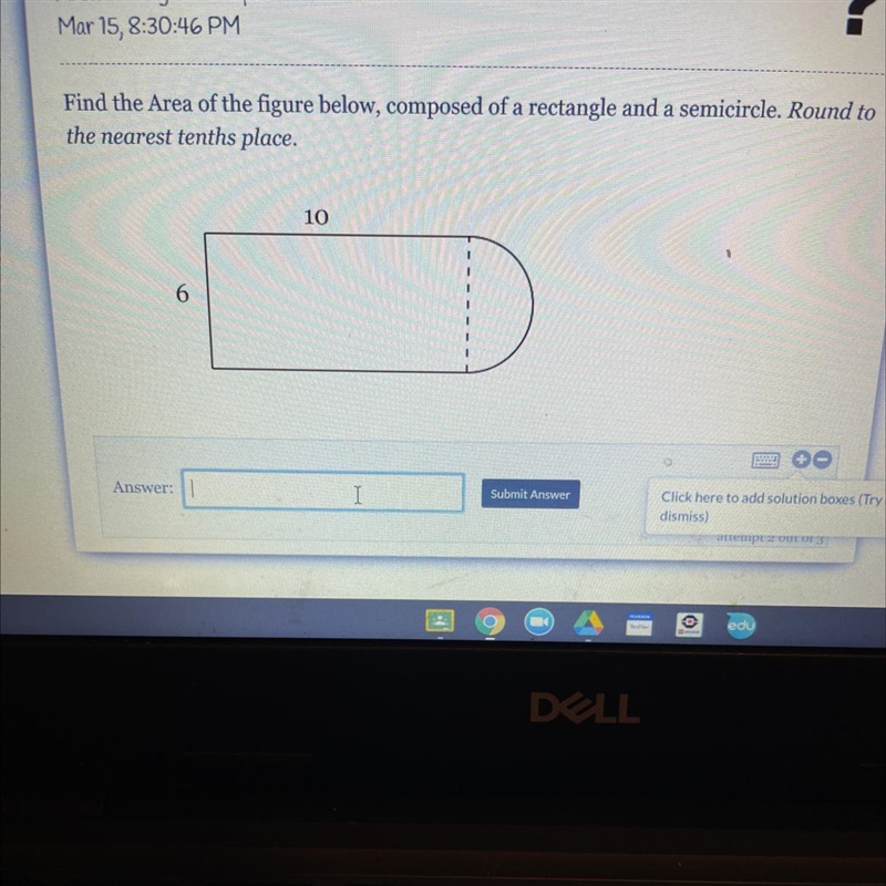 Find the Area of the figure below, composed of a rectangle and a semicircle. Round-example-1