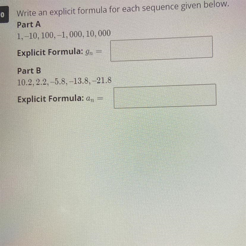 Write an explicit formula for each sequence given below. Part A 1,-10, 100,-1,000, 10,000 Explicit-example-1