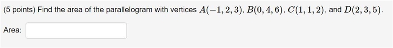 Find the area of the parallelogram with vertices A(−1,2,3), B(0,4,6), C(1,1,2), and-example-1