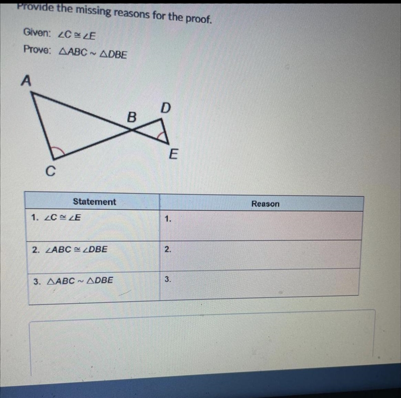 Provide the missing reasons for the proof. Given: C E Prove: ABC - DBE Please help-example-1