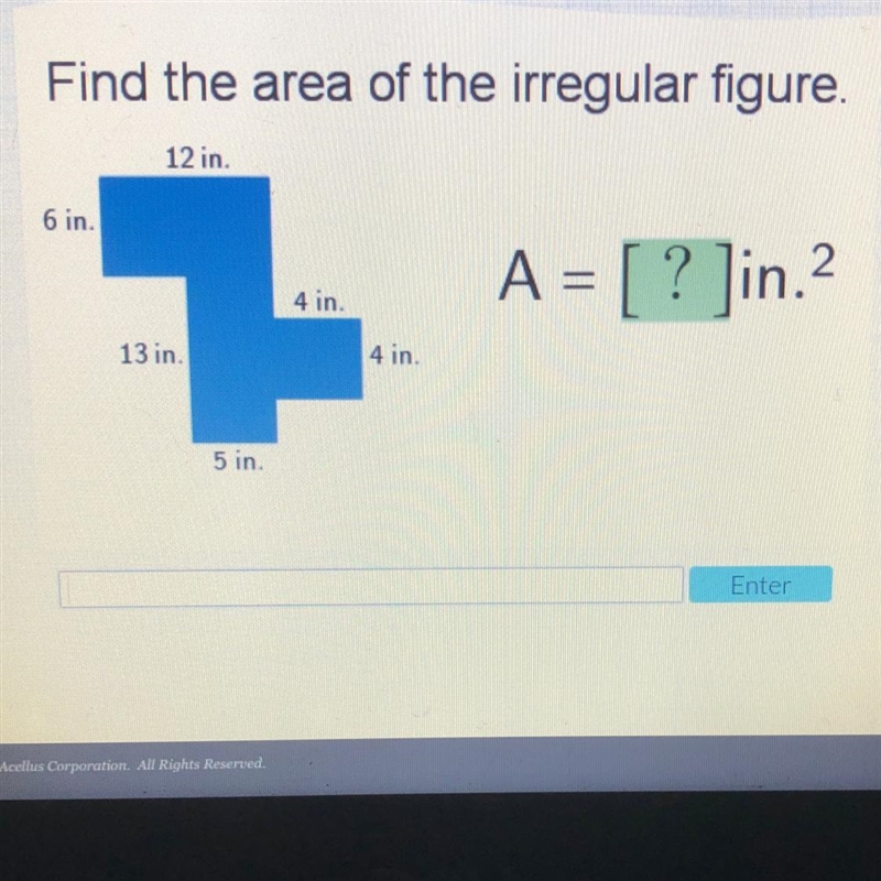 NEED HELP ASAP Find the area of the irregular figure. 12 in. 6 in. 1 A = [? ]in.2 4 in-example-1