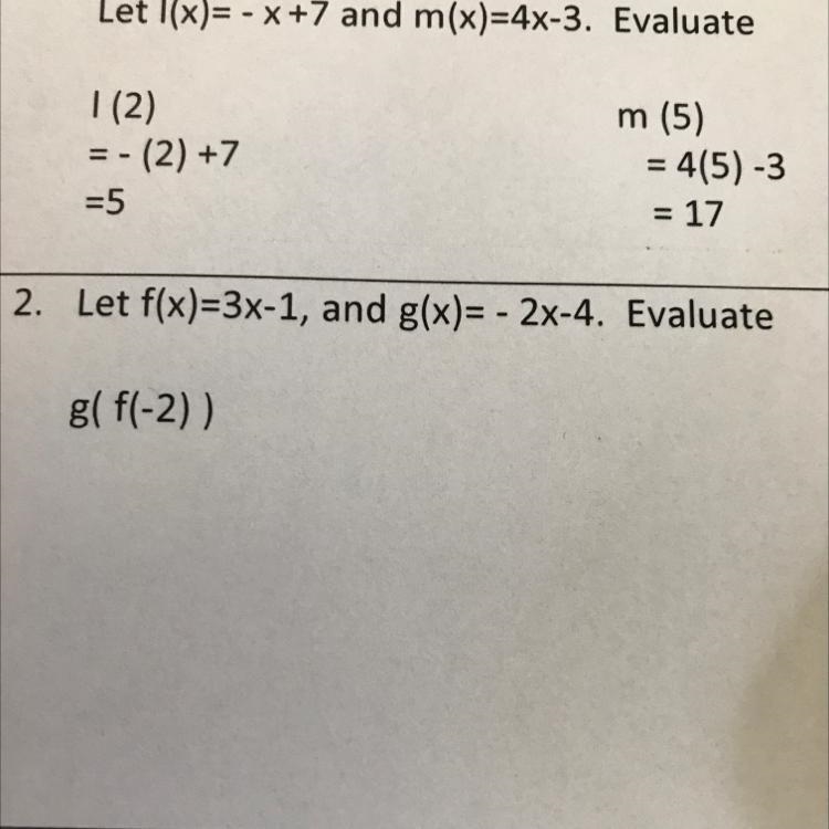 Let f(x)=3x-1, and g(x)= - 2x-4. Evaluate g( f(-2)) Help plzz-example-1