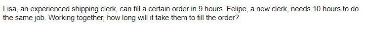 ​Lisa, an experienced shipping​ clerk, can fill a certain order in 9 hours. Felipe-example-1