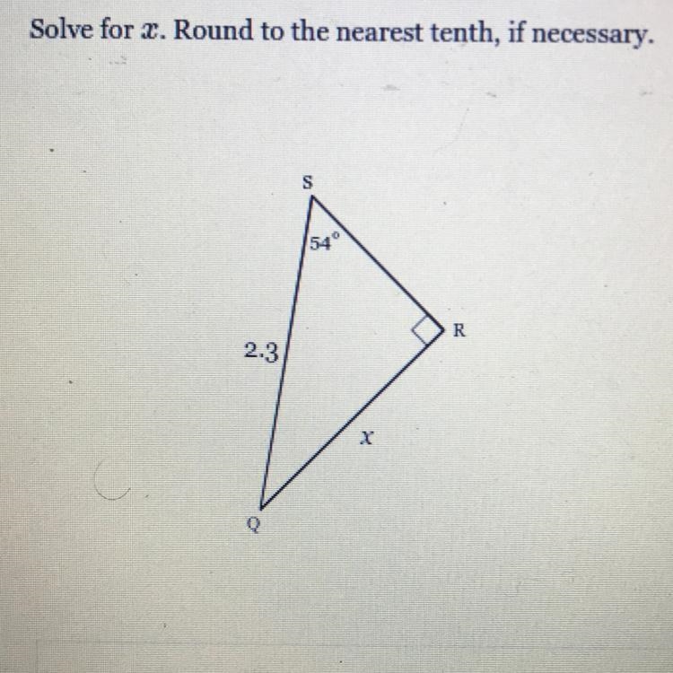 Solve for x. Round to the nearest tenth, if necessary. S 540 R 2.3 X O Please help-example-1