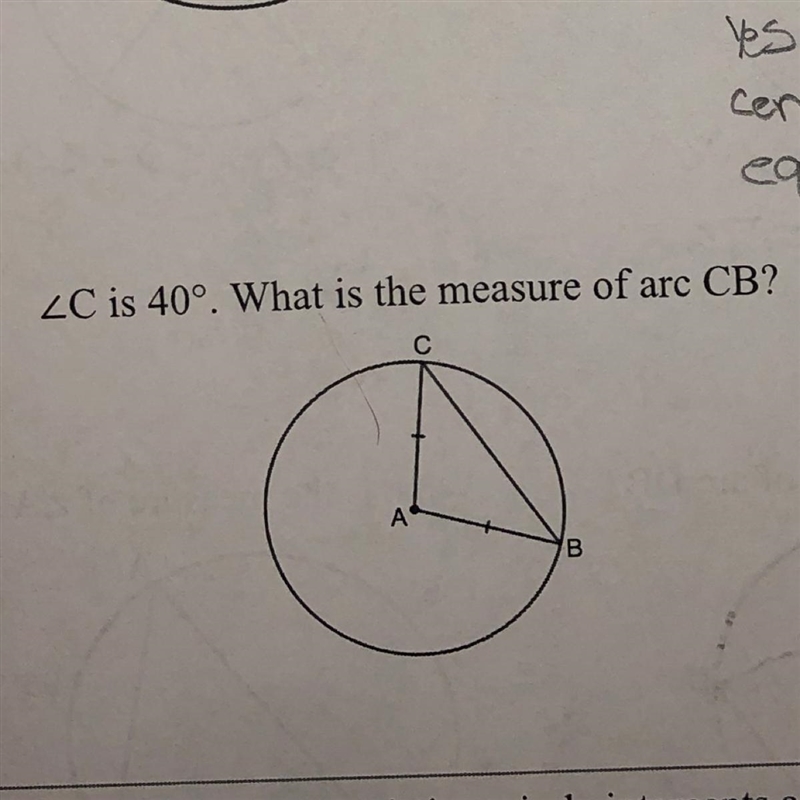 HELPP IM FAILING MATH RN!! LC is 40°. What is the measure of arc CB?-example-1