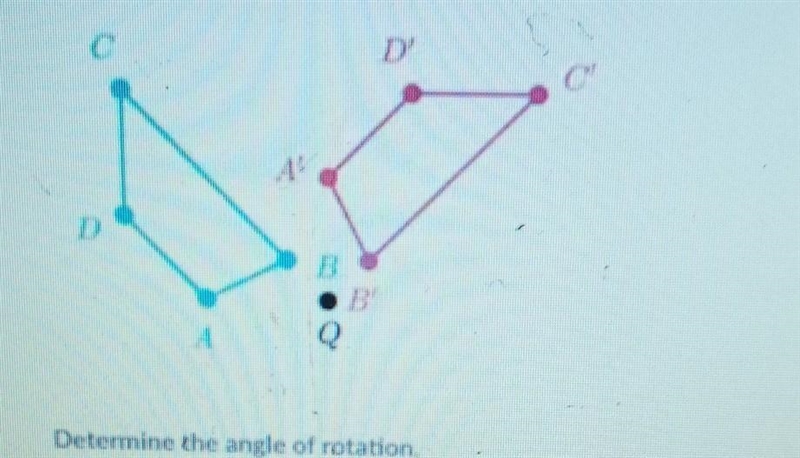 Quadrilateral A'B'C'D'is the image of quadrilateral ABCD under a rotation of about-example-1