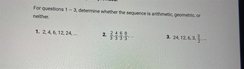 For questions 1 - 3, determine whether the sequence is arithmetic, geometric, or neither-example-1