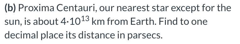 Proxima Centauri, our nearest star except for the sun, is about 4·1013 km from Earth-example-1