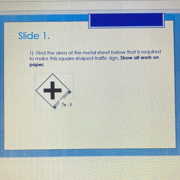 Slide 1. 1) Find the area of the metal sheet below that is required to make this square-example-1