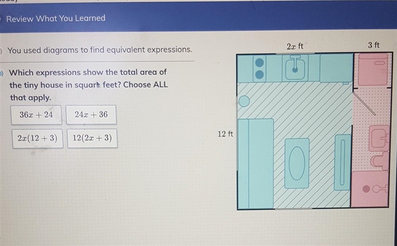 ) Which expressions show the total area of the tiny house in square feet? Choose ALL-example-1