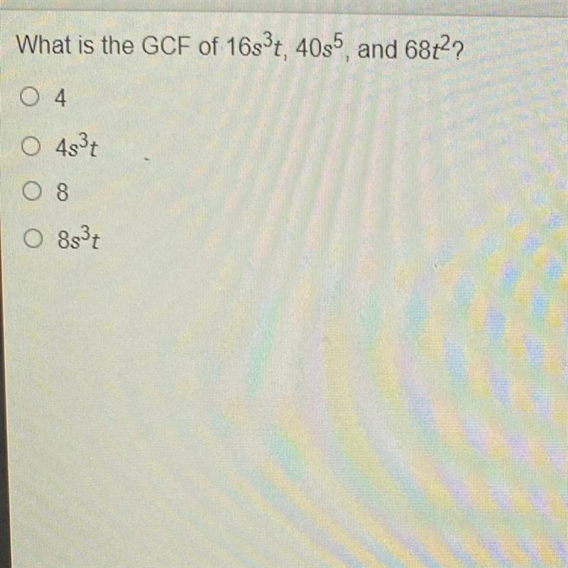 What is the GCF of 1683t, 4085, and 68t?? O 4 O 483t O 8 O 8837-example-1