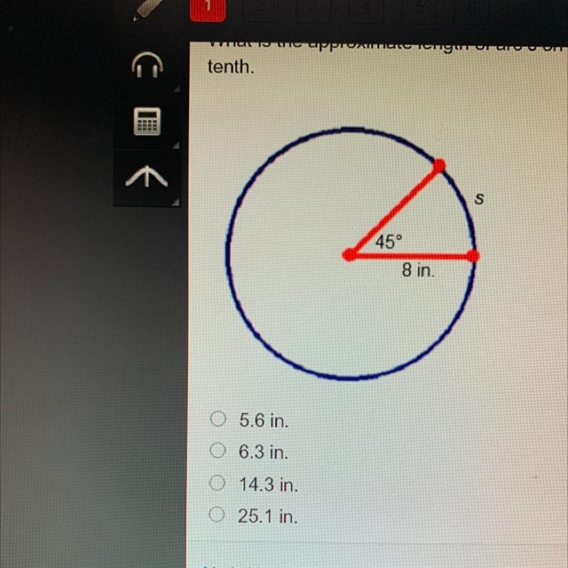 What is the approximate length of arc S on the circle below? Use 3.14 for pi. Round-example-1