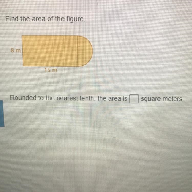 Find the area of the figure. 8 m 15 m Rounded to the nearest tenth, the area is square-example-1