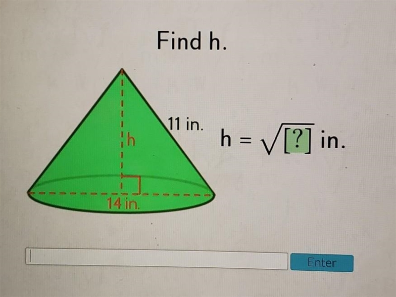 PLS HELP Find h. 11 in. h = V[?] in. 14 in Enter​-example-1