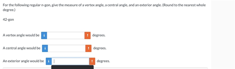 For the following regular n-gon, give the measure of a vertex angle, a central angle-example-1