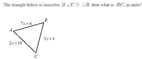 The triangle below is isosceles. If ∠C≅∠B, then what is BC, in units?-example-1