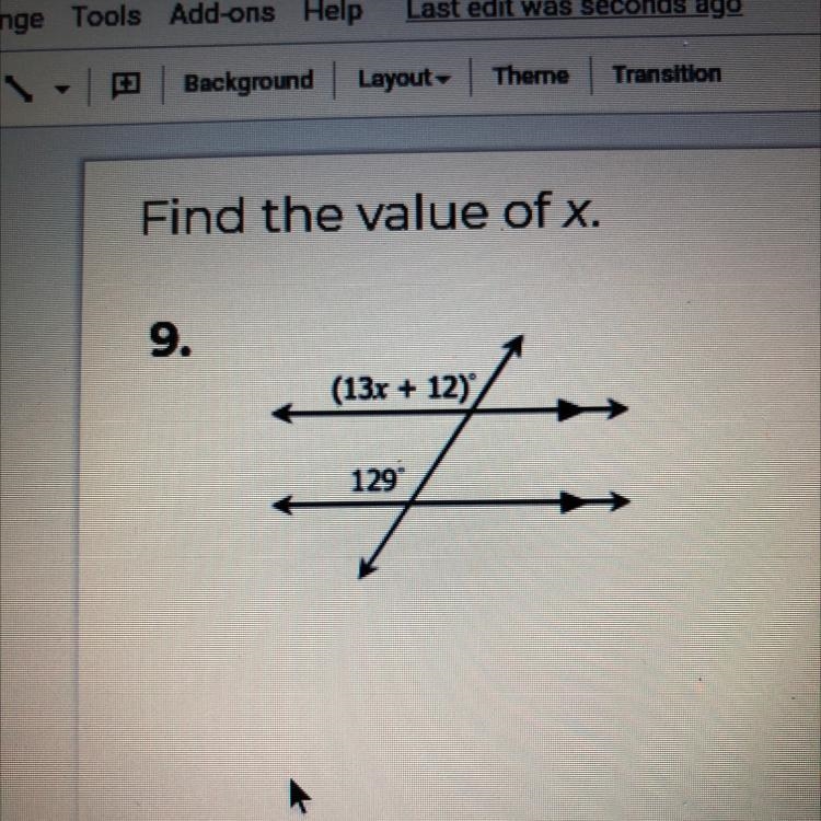 Find the value of x. (13x+12) 129 X= PLSS HELP-example-1