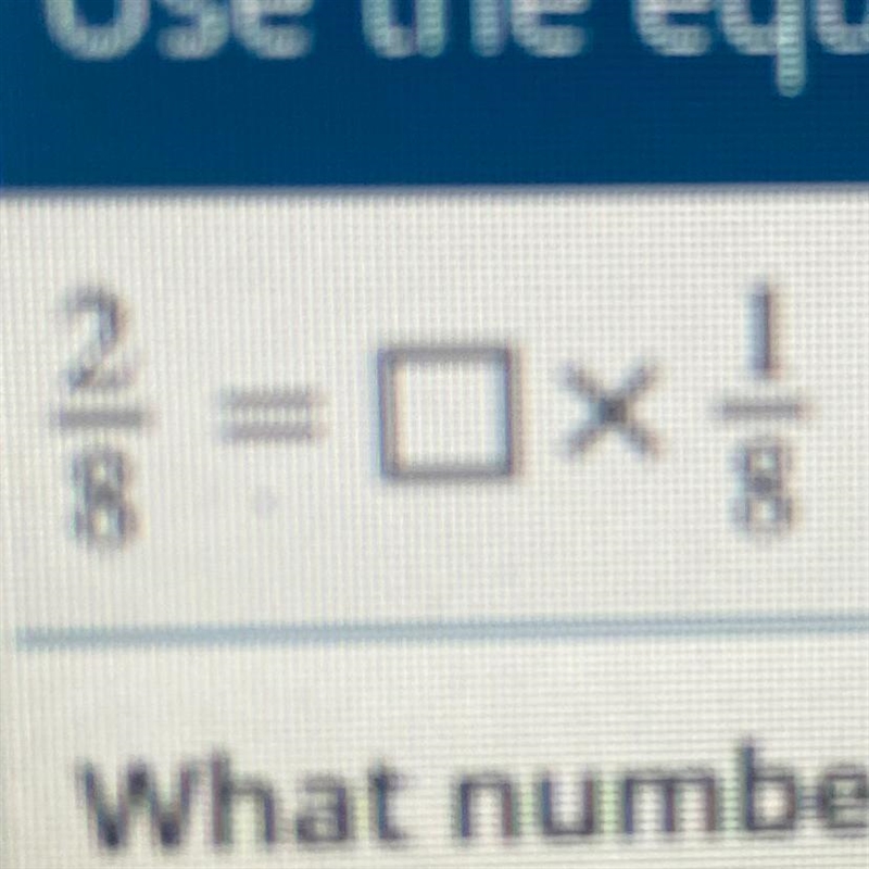 2/8=__x1/8. i need help plssssssssssss-example-1